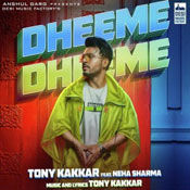 Dheeme Dheeme -Tony Kakkar Mp3 Song
